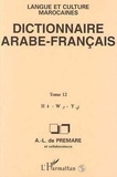 Alfred-Louis de Prémare - Dictionnaire arabe-français - Langue et culture marocaines Tome 12, H-W-Y.
