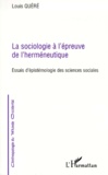 Louis Quéré - La Sociologie A L'Epreuve De L'Hermeneutique. Essais D'Epistemologie Des Sciences Sociales.