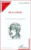 Etienne Georget - De La Folie. Textes Choisis Et Presentes Par Jacques Postel.