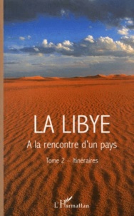 Jacques Fontaine et Danielle Bisson - La Libye : à la découverte d'un pays - Tome 2, Itinéraires.