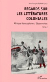 Jean-François Durand - Regards Sur Les Litteratures Coloniales. Tome 1, Afrique Francophone, Decouvertes.