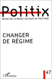  Anonyme - Politix N° 47/1999 : Changer de régime.