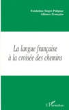  Alliance Française et Jacques Viot - La Langue Francaise A La Croisee Des Chemins. De Nouvelles Missions Pour L'Alliance Francaise, Actes Du Colloque De Paris, Octobre 1998.