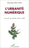 Dominique Boullier - L'Urbanite Numerique. Essai Sur La Troisieme Ville En 2100.