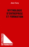 Jean Favry - Mythologie d'entreprise et formation.