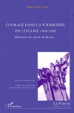 Alex Faitelson - Courage Dans La Tourmente En Lituanie 1941-1945. Memoires Du Ghetto De Kovno.