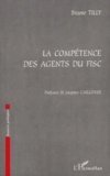 Bruno Tilly - La compétence des agents du fisc.