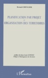 Bernard Chevalier - Planification par projet et organisation territoriale.