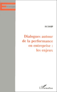  Ecosip - Dialogues autour de la performance en entreprise - Les enjeux.