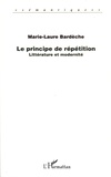 Marie-Laure Bardèche - Le principe de répétition - Littérature et modernité.