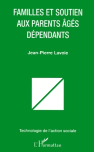 Jean-Pierre Lavoie - Familles Et Soutien Aux Parents Ages Dependants.