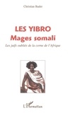 Christian Bader - Les yibro mages somali - Les juifs oubliés de la corne de l'Afrique.