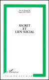 André Petitat - Secret Et Lien Social. Actes Du Colloque "Secret Et Societe"..
