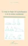 André Delobbe - Le Yoga Au Risque De La Psychanalyse Et De La Science Occidentale.