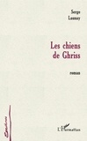 Serge Launay - Les chiens de Ghriss.