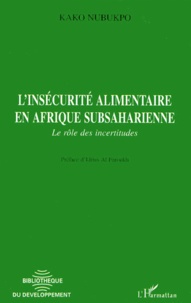 Kako Nubukpo - L'Insecurite Alimentaire En Afrique Subsaharienne. Le Role Des Incertitudes.