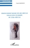 Claude Karnoouh - Postcommunisme Fin De Siecle. Essai Sur L'Europe Du Xxieme Siecle.