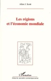 Allen-J Scott - Les Regions Et L'Economie Mondiale.