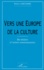 Robert Gregoire - Vers Une Europe De La Culture. Du Theatre A L'Action Communautaire.