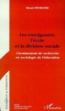 Henri Peyronie - Les enseignants, l'école et la division sociale - Cheminement de recherche en sociologie de l'éducation.
