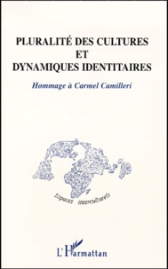 Geneviève Vermès et Marie-Antoinette Hily - Pluralite Des Cultures Et Dynamiques Identitaires. Hommage A Carmel Camilleri.