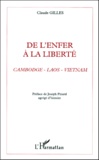 Claude Gilles - De l'enfer à la liberté. - Cambodge, Laos, Vietnam, Accueil des réfugiés en France (Documents et témoignages).