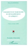 Mbaya Kankwenda - Marabouts Ou Marchands Du Developpement En Afrique ?.