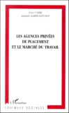 Guy Caire et Andrée Kartchevsky - Les Agences Privees De Placement Et Le Marche Du Travail.