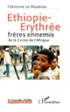 Fabienne Le Houérou - Ethiopie-Erythree. Freres Ennemis De La Corne De L'Afrique.