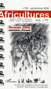 Boniface Mongo-Mboussa et Bruce Clarke - Africultures N° 30, Septembre 200 : Rwanda 2000, mémoire d'avenir.