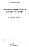 Nicole Péruisset-Fache - L'Education : Droits, Devoirs Et Pouvoirs Des Parents. Tome 2, Du Rapport Au Langage.