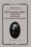 Stefan Lemny - Jean-Louis Carra (1742-1793). Parcours D'Un Revolutionnaire.