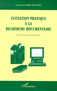 Jean-Louis Loubet del Bayle - Initiation pratique à la recherche documentaire - Edition 2000 augmentée.