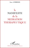 Jean Ambrosi - Le Manifeste De La Mediation Therapeutique.