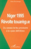 Alain Deschamps - Niger 1995 Révolte touarègue - Du cessez-le-feu provisoire à la "paix définitive".