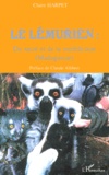 Claire Harpet - Le Lemurien : Du Sacre Et De La Malediction (Madagascar).