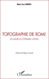 Marie-José Kardos - Topographie De Rome. Les Sources Litteraires Latines.