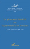  ANPF - Le Placement Familial Ou La Parentalite En Tensions. Actes Des Journees D'Etude 1999 - Nantes.