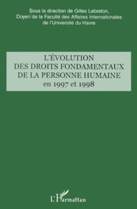 Gilles Lebreton - L'Evolution Des Droits Fondamentaux De La Personne Humaine En 1997 Et 1998.