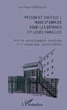 Jean-Marie Thiébaud - Prison Et Justice : Mode D'Emploi Pour Les Detenus Et Leurs Familles. Petite Encyclopedie Pratique A L'Usage Des Justiciables.