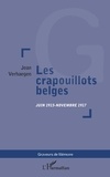 Jean Verhaegen - Les crapouillots belges juin 1915-novembre 1917.