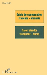 Murat Bejta - Guide De Conversation Francais-Albanais : Fjalor Bisedor Frengjisht-Shqip.