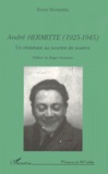 René Hermitte - Andre Hermitte (1925-1945). Un Resistant Au Sourire De Source.