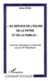 Anne Cova - Au Service De L'Eglise, De La Patrie Et De La Famille.
