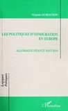 Virginie Guiraudon - Les politiques d'immigration en Europe - Allemagne France Pays-Bas.