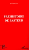 Richard Moreau - Prehistoire De Pasteur.