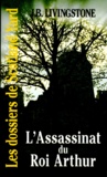 J-B Livingstone - Les Dossiers de Scotland Yard Tome 21 : L'assassinat du roi Arthur.
