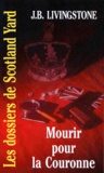 J-B Livingstone - Les Dossiers de Scotland Yard Tome 36 : Mourir pour la couronne.