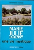 Henri-pierre Boucier et Marie-julie Jahenny - Marie Julie Jahenny une Vie Mystique.