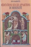 Divo Barsotti - Méditations sur les apparitions du Ressuscité.